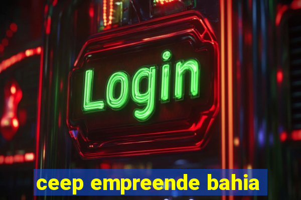 ceep empreende bahia